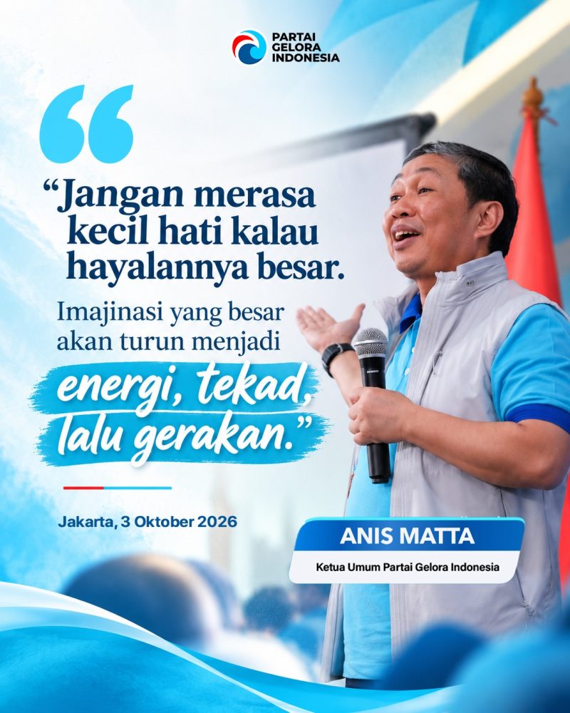 Anis Matta, Ketua Umum Partai Gelora Indonesia, menyampaikan pesan tentang pentingnya inovasi besar yang berawal dari imajinasi, kemudian diwujudkan melalui kerja nyata. (Jakarta, 3 Oktober 2026).