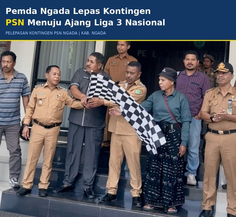 Pemda Ngada Lepas PSN Ngada ke Liga 3 Nusantara, 30 Slot Pemain Disiapkan untuk Berburu Prestasi. (Foto: Humas Prokopimda Ngada)
